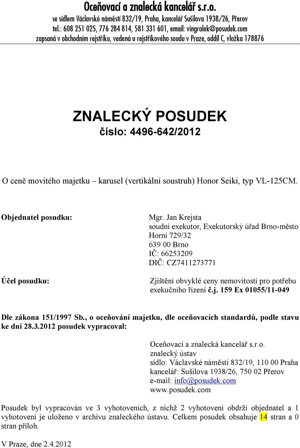 Seiki, typ VL-125CM. Objednatel posudku: Účel posudku: Mgr.