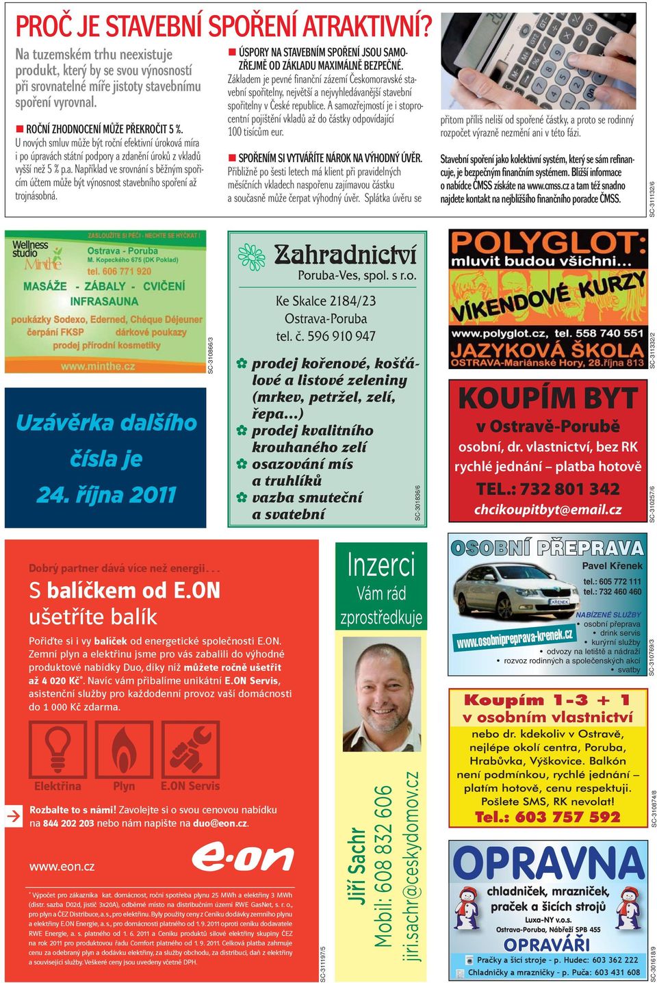 ÚSPORY NA STAVEBNÍM SPO ENÍ JSOU SAMO- Z EJMù OD ZÁKLADU MAXIMÁLNù BEZPEâNÉ.
