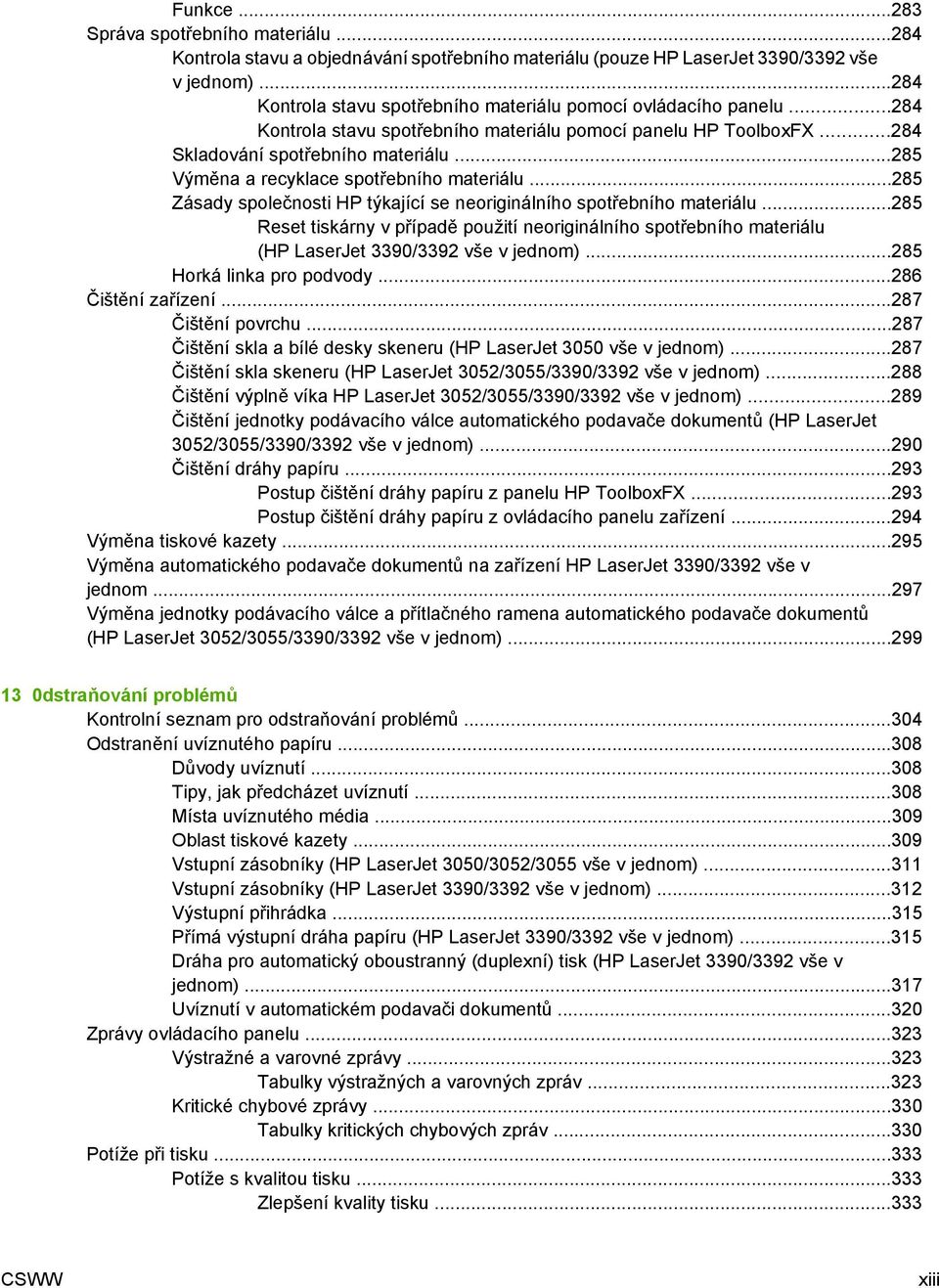 ..285 Výměna a recyklace spotřebního materiálu...285 Zásady společnosti HP týkající se neoriginálního spotřebního materiálu.