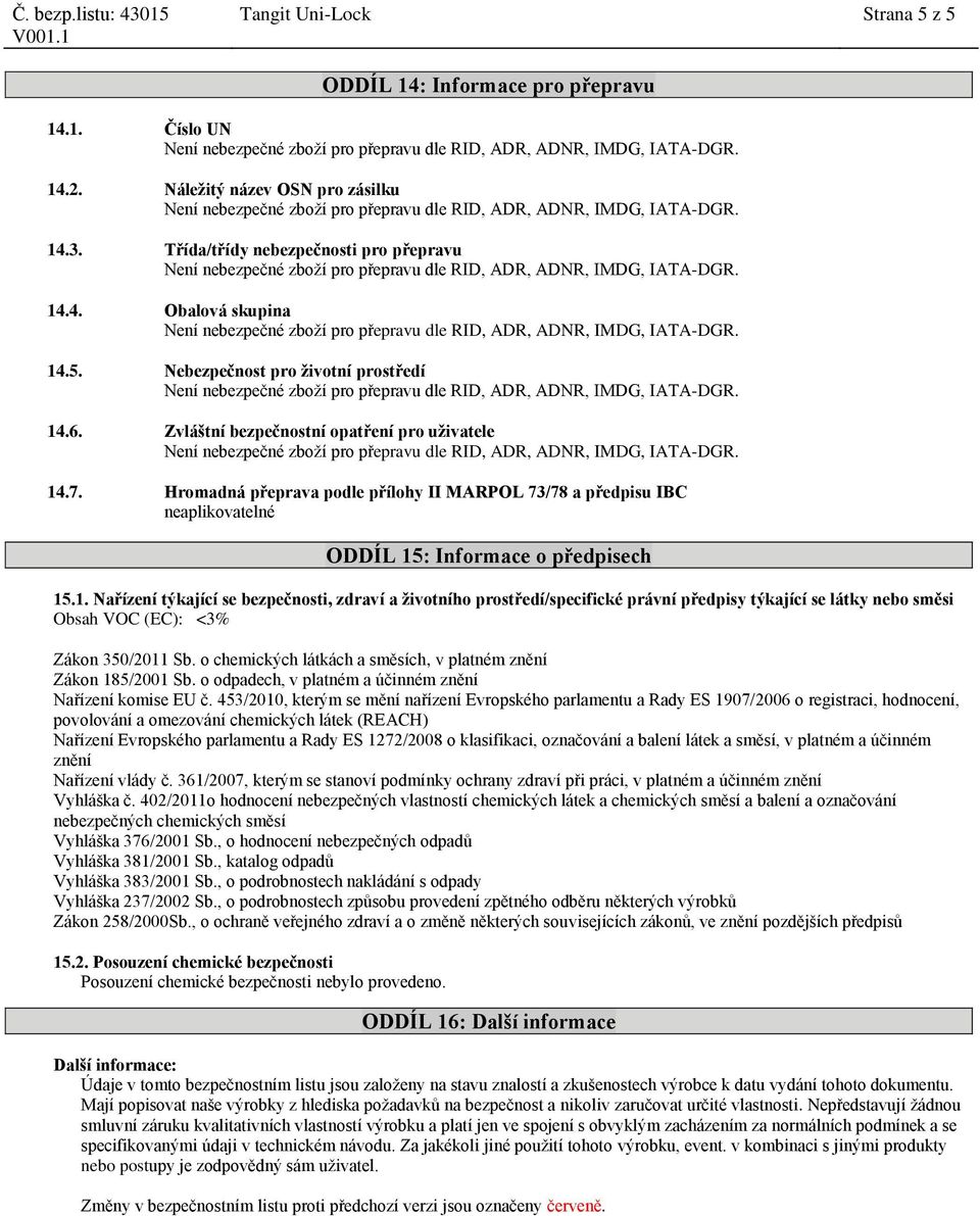 .7. Hromadná přeprava podle přílohy II MARPOL 73/78 a předpisu IBC neaplikovatelné ODDÍL 15