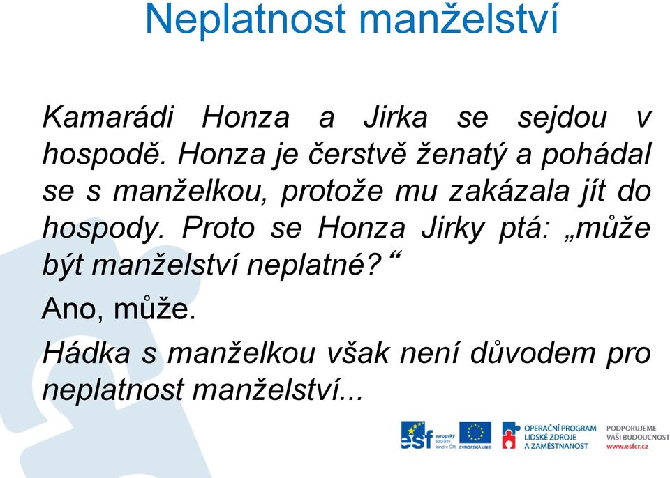 jít do hospody. Proto se Honza Jirky ptá: může být manželství neplatné?