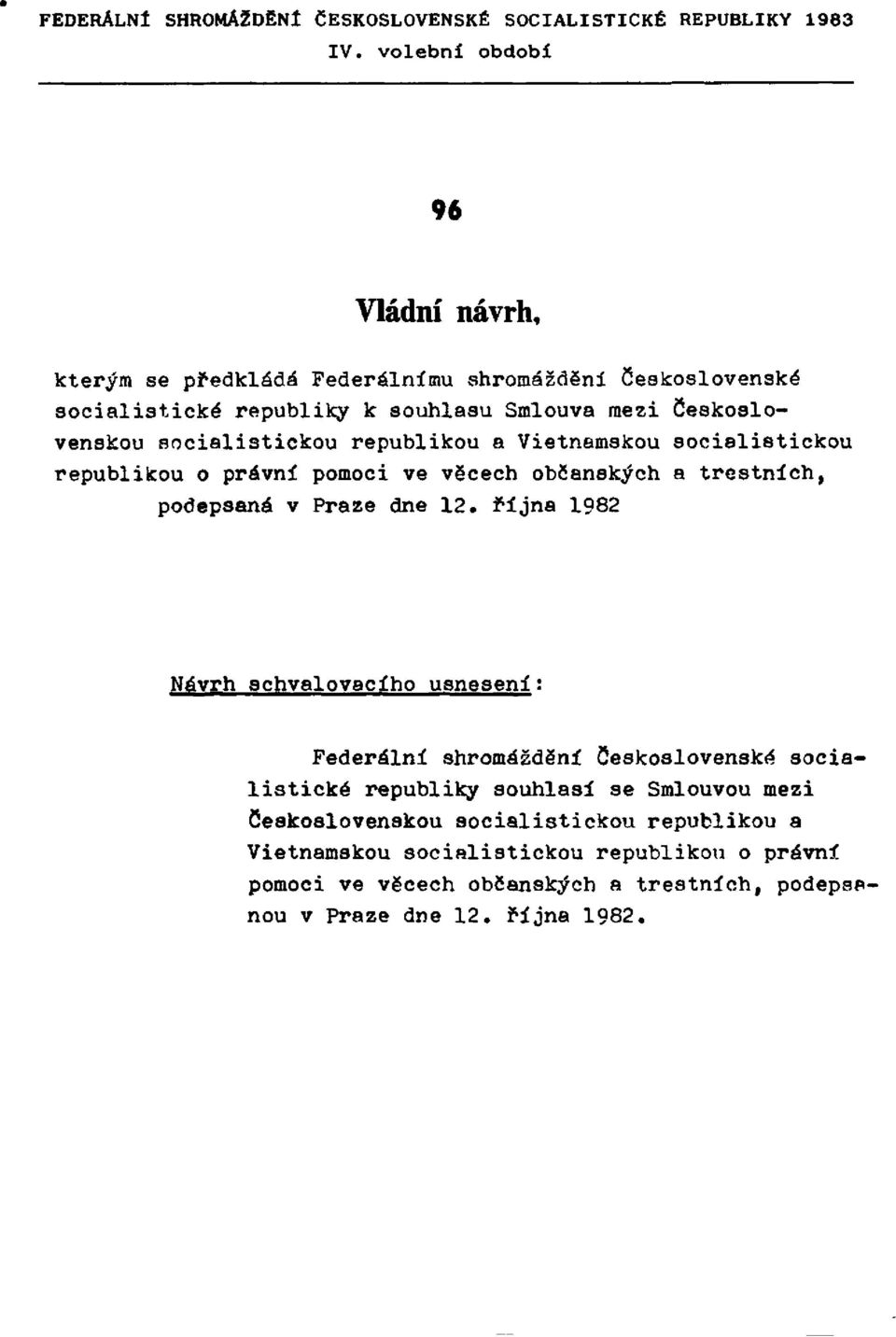 socialistickou republikou a Vietnamskou socialistickou republikou o právní pomoci ve věcech občanských a trestních, podepsaná v Praze dne 12.