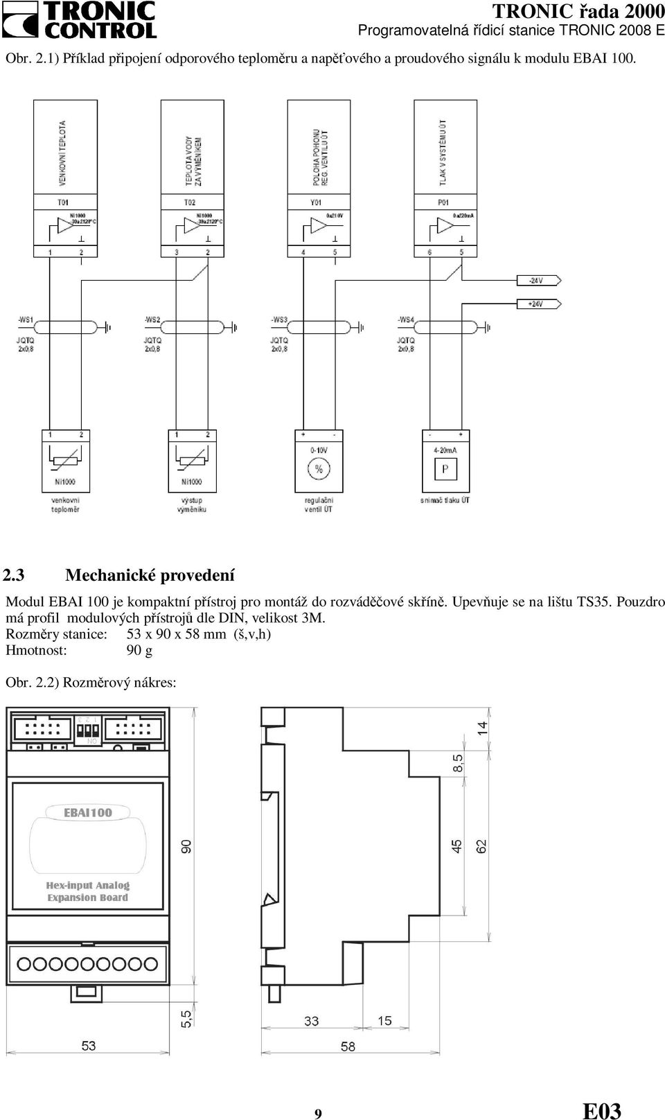 2.3 Mechanické provedení Modul EBAI 100 je kompaktní přístroj pro montáž do rozváděčové