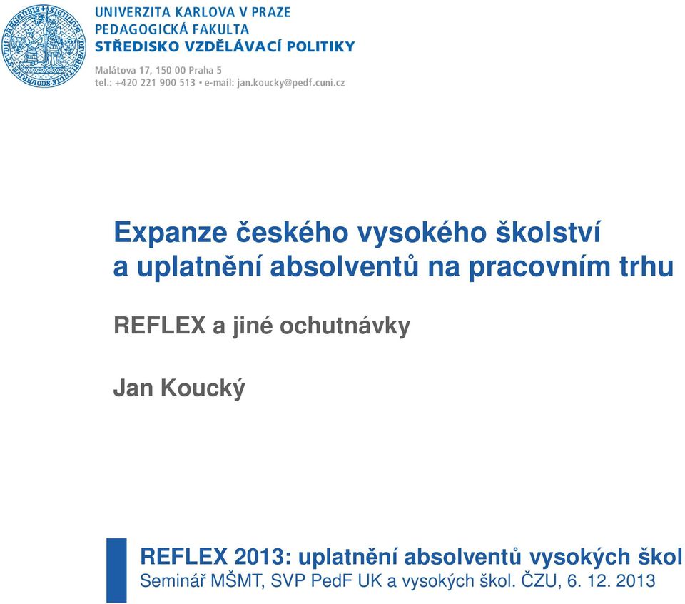 Jan Koucký REFLEX 2013: uplatnění absolventů vysokých