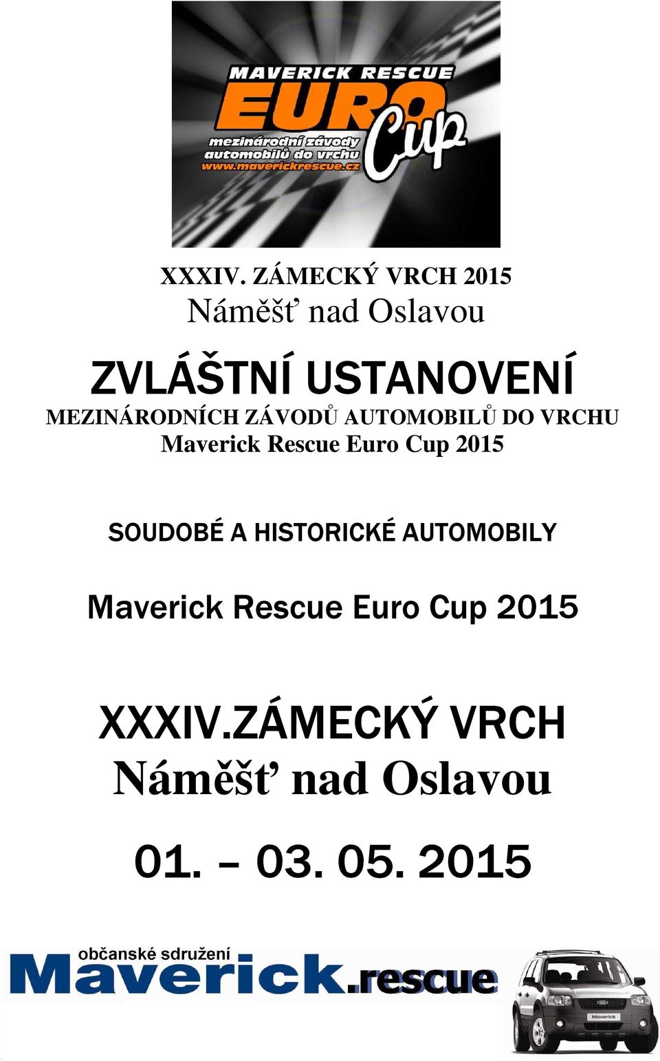 MEZINÁRODNÍCH ZÁVODŮ AUTOMOBILŮ DO VRCHU Maverick Rescue Euro