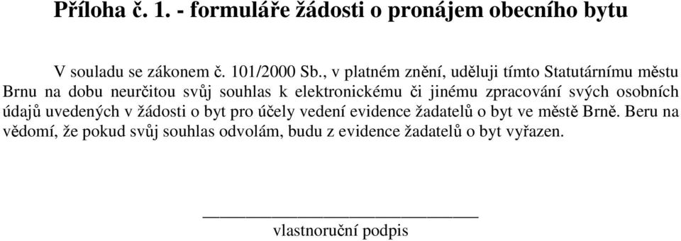 jinému zpracování svých osobních údajů uvedených v žádosti o byt pro účely vedení evidence žadatelů o byt