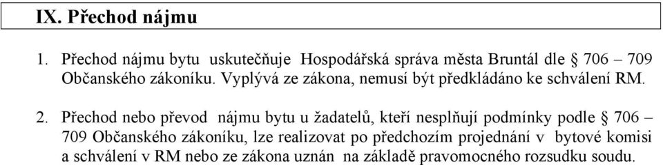 Vyplývá ze zákona, nemusí být předkládáno ke schválení RM. 2.