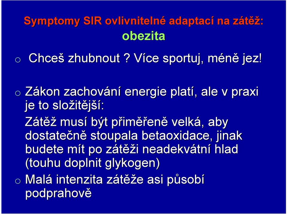 Zákn zachvání energie platí, ale v praxi je t slžitější: Zátěž musí být