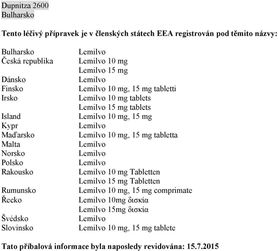 mg 10 mg, 15 mg tabletti 10 mg tablets 15 mg tablets 10 mg, 15 mg 10 mg, 15 mg tabletta 10 mg Tabletten 15 mg Tabletten 10