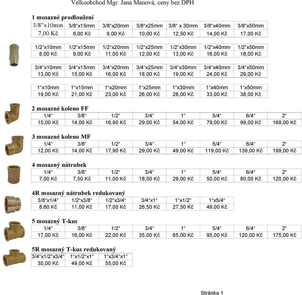 13,00 Kč x40mm x 18,00 Kč x10mm 13,00 Kč x15mm 15,00 Kč x x 18,00 Kč x30mm x40mm x 29,00 Kč x10mm x15mm 21,00 Kč x 23,00 Kč x x30mm 28,00 Kč x40mm 33,00 Kč x 38,00 Kč 16,90 Kč 29,00 Kč 54,00 Kč 79,00