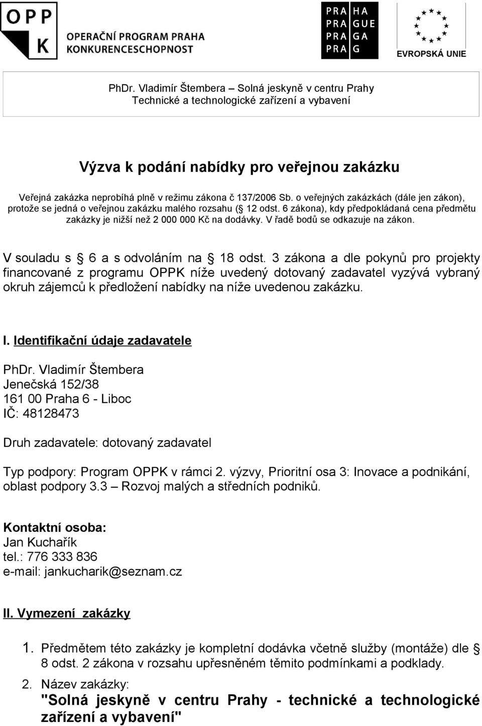 V řadě bodů se odkazuje na zákon. V souladu s 6 a s odvoláním na 18 odst.
