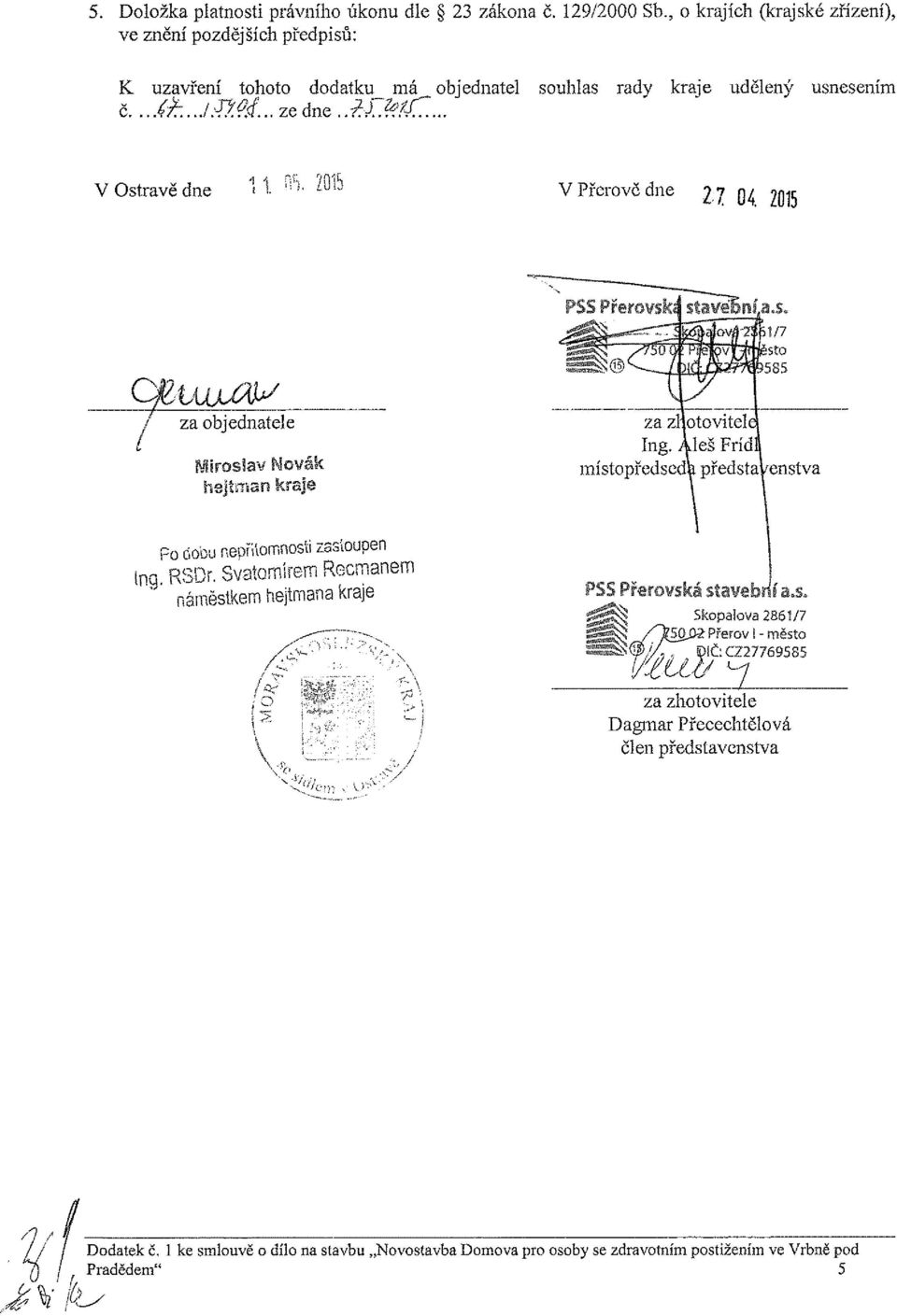 JiHM... ze dne.m.' V Ostravě dne 1 1 ns. 201b V Přerově dne 2J 04. 2015 za objednatele hejtman kraje po dobu nepřítomnosti zastoupen íng. RSDr.