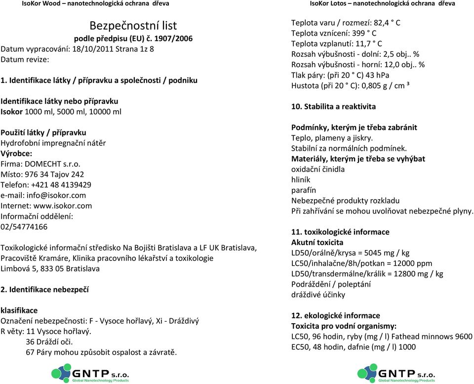 DOMECHT s.r.o. Místo: 976 34 Tajov 242 Telefon: +421 48 4139429 e-mail: info@isokor.