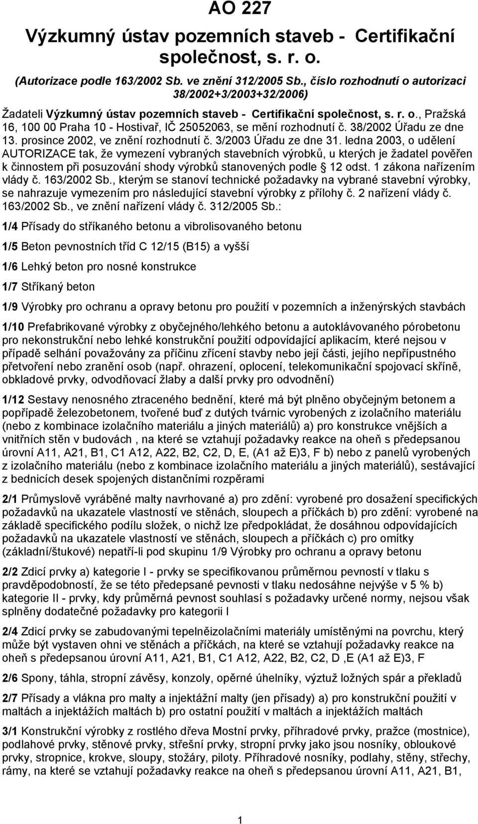 38/2002 Úřadu ze dne 13. prosince 2002, ve znění rozhodnutí č. 3/2003 Úřadu ze dne 31.