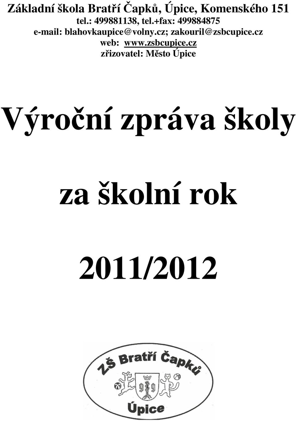 +fax: 499884875 e-mail: blahovkaupice@volny.
