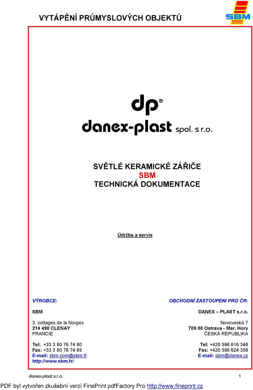 SVĚTLÉ KERAMICKÉ ZÁŘIČE SBM TECHNICKÁ DOKUMENTACE Údržba a servis VÝROBCE: SBM OBCHODNÍ ZASTOUPENI PRO ČR: