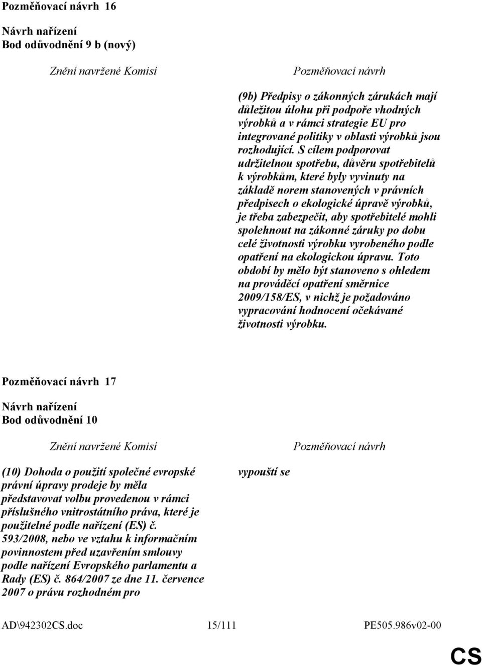 spotřebitelé mohli spolehnout na zákonné záruky po dobu celé životnosti výrobku vyrobeného podle opatření na ekologickou úpravu.