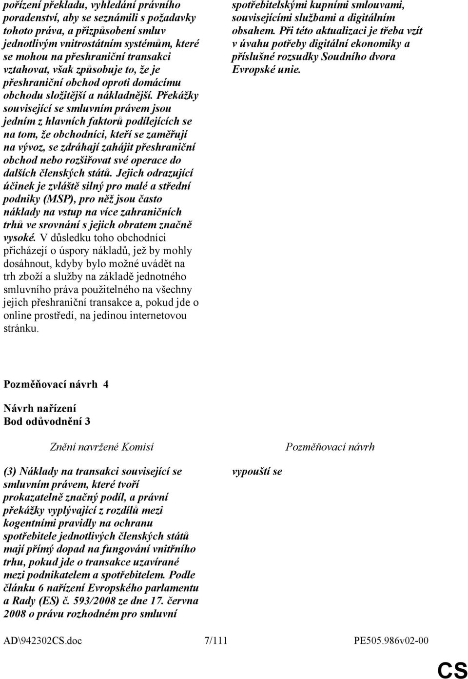 Překážky související se smluvním právem jsou jedním z hlavních faktorů podílejících se na tom, že obchodníci, kteří se zaměřují na vývoz, se zdráhají zahájit přeshraniční obchod nebo rozšiřovat své