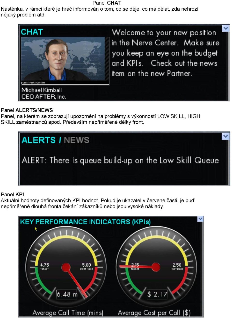 Panel ALERTS/NEWS Panel, na kterém se zobrazují upozornění na problémy s výkonností LOW SKILL, HIGH SKILL