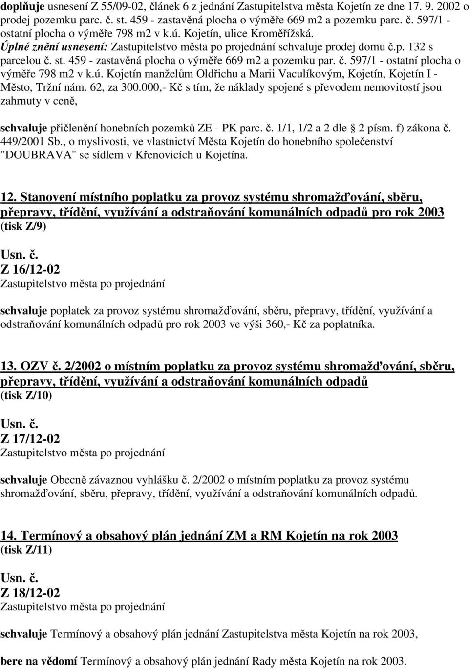 ú. Kojetín manželům Oldřichu a Marii Vaculíkovým, Kojetín, Kojetín I - Město, Tržní nám. 62, za 300.