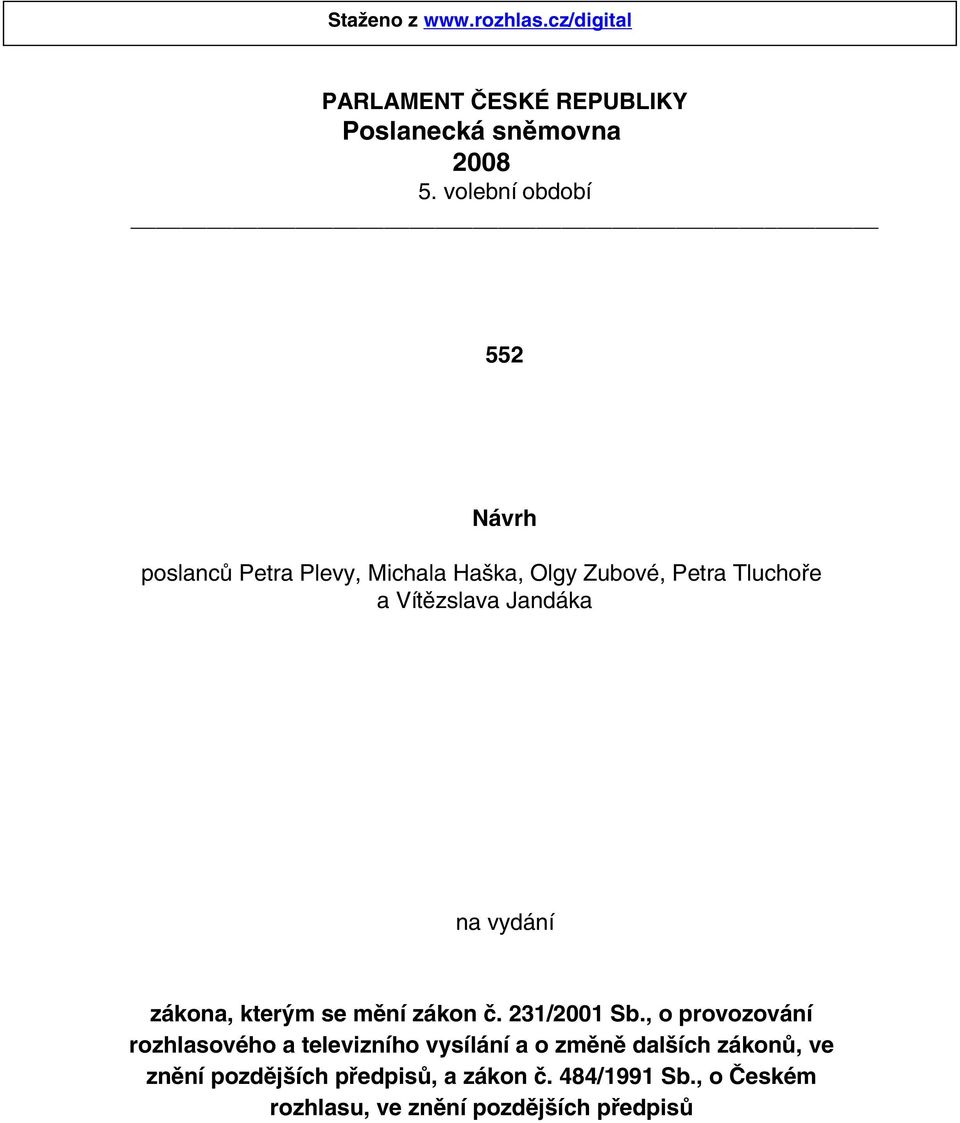 Jandáka na vydání zákona, kterým se mění zákon č. 231/2001 Sb.