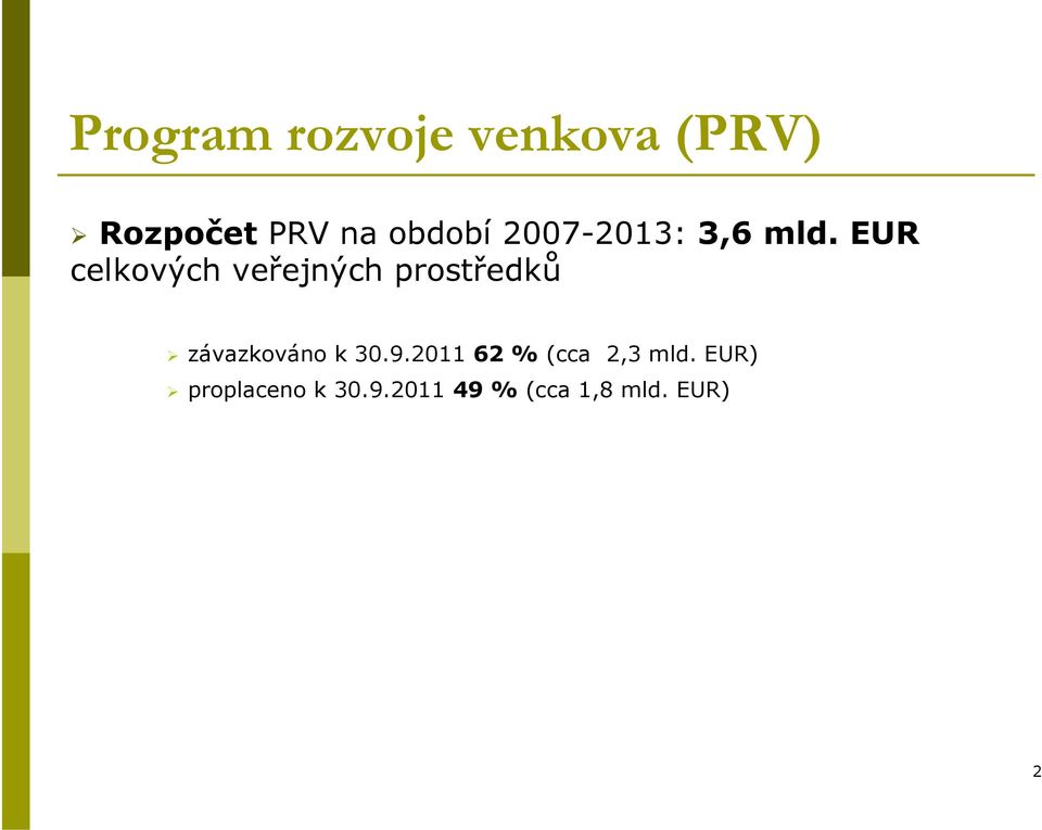 EUR celkových veřejných prostředků závazkováno k
