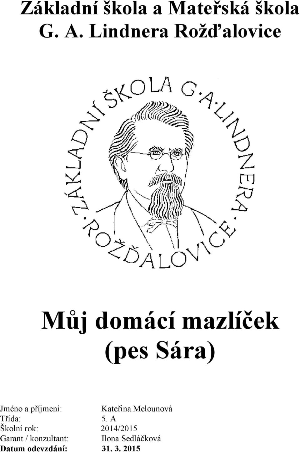 Jméno a příjmení: Kateřina Melounová Třída: 5.