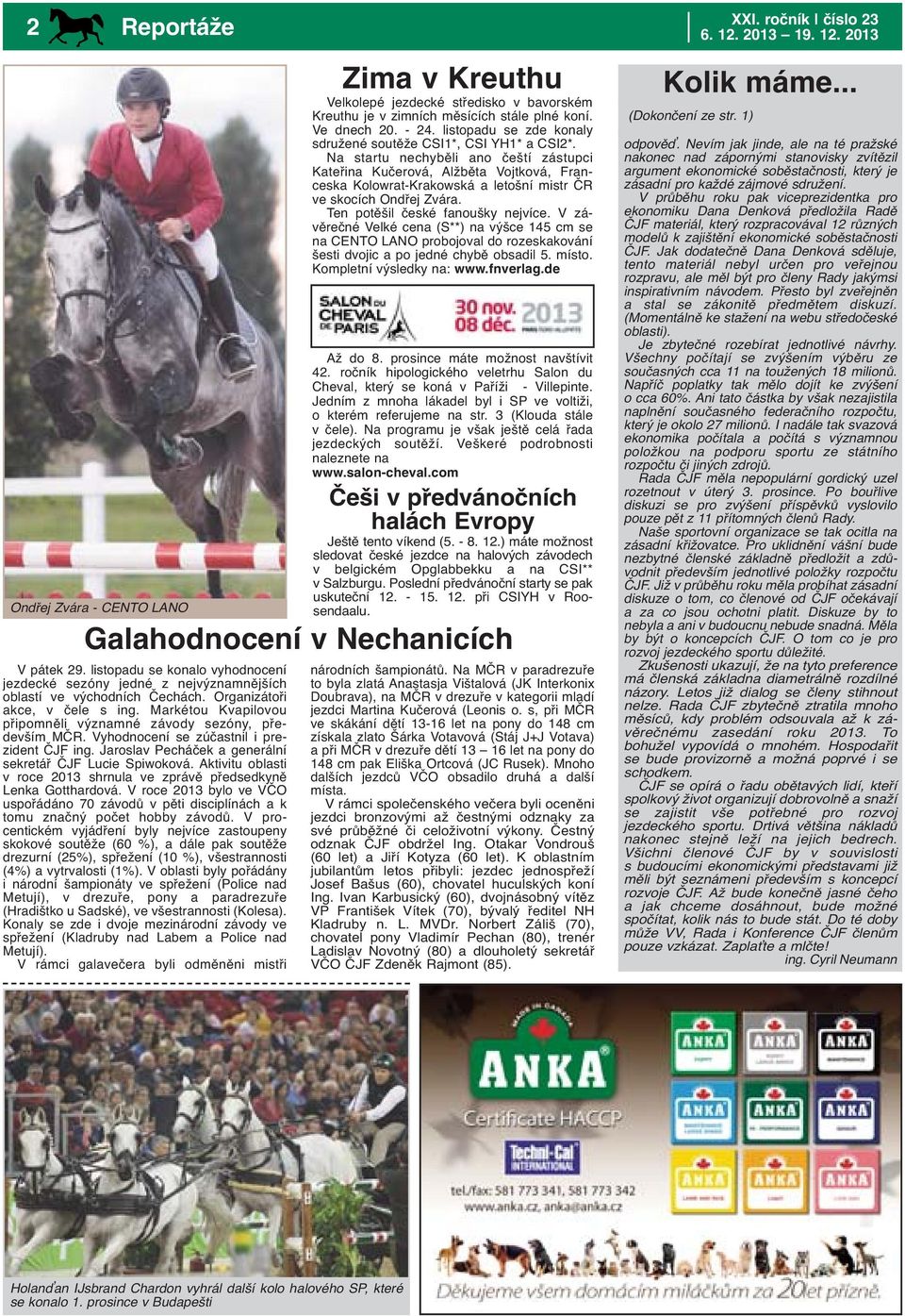 Jaroslav Pecháček a generální sekretář ČJF Lucie Spiwoková. Aktivitu oblasti v roce 2013 shrnula ve zprávě předsedkyně Lenka Gotthardová.