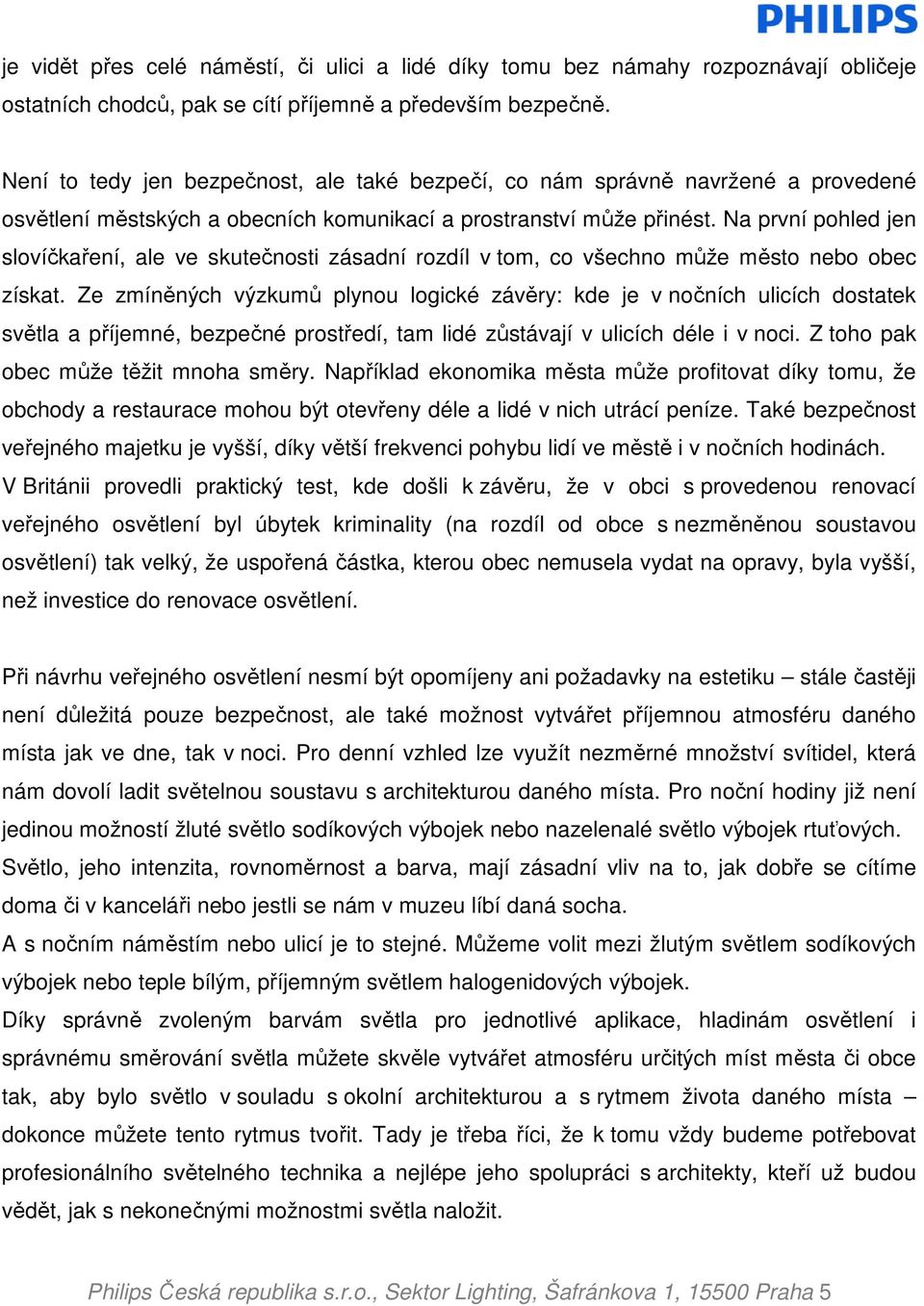 Na první pohled jen slovíčkaření, ale ve skutečnosti zásadní rozdíl v tom, co všechno může město nebo obec získat.