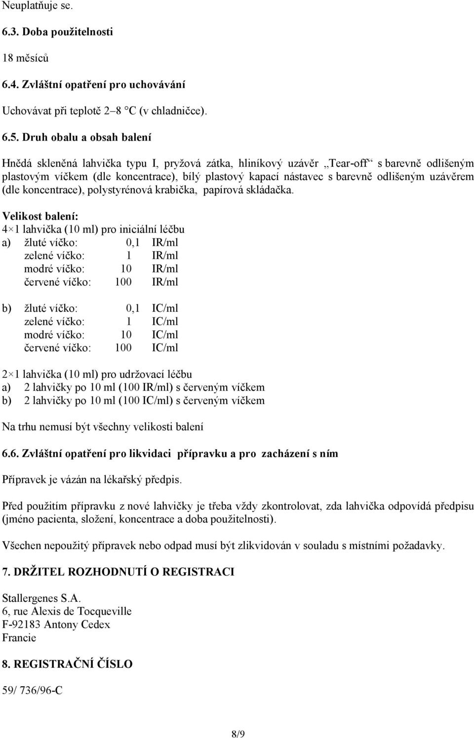 odlišeným uzávěrem (dle koncentrace), polystyrénová krabička, papírová skládačka.