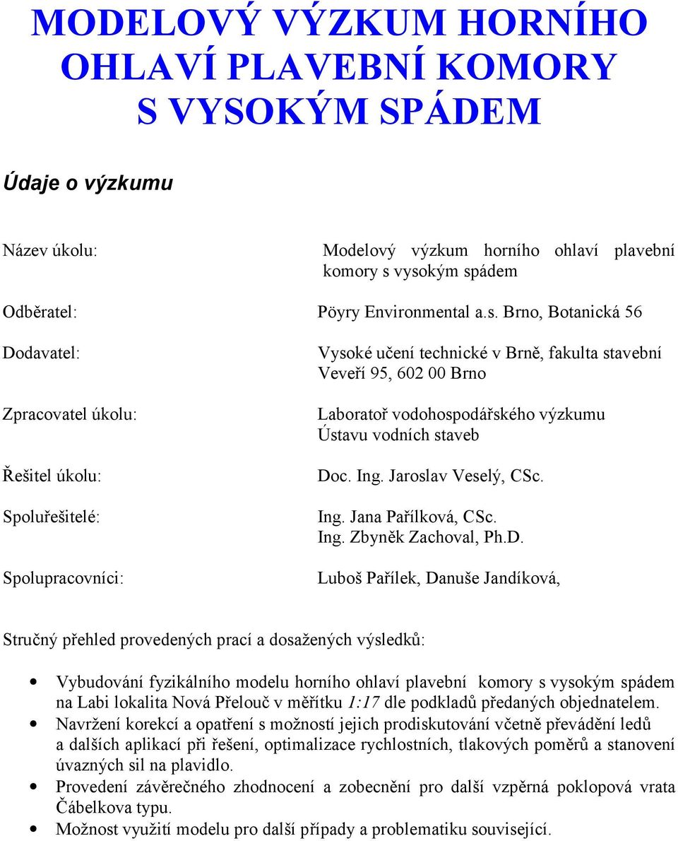 Veveří 95, 602 00 Brno Laboratoř vodohospodářského výzkumu Ústavu vodních staveb Do