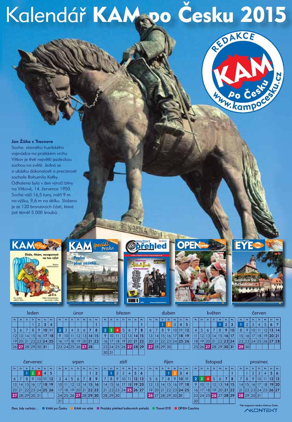 Složena je ze bronzových částí, které jistí téměř 000 šroubů. ZD Turistický magazín KAM Turistický magazín AR po Č ročník IV., říjen 0 MA esku ročník VIII., červen 0 ročník V.