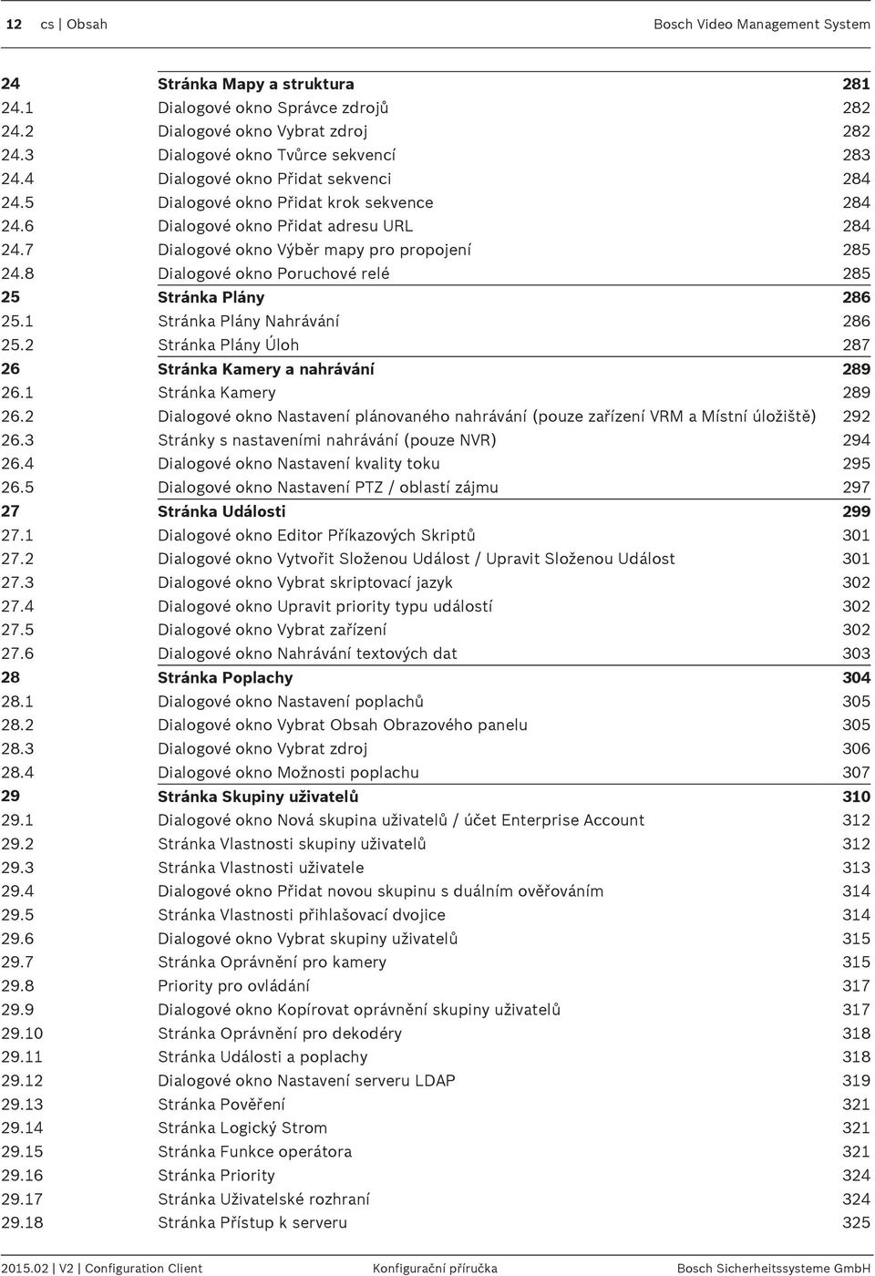 8 Dialogové okno Poruchové relé 285 25 Stránka Plány 286 25.1 Stránka Plány Nahrávání 286 25.2 Stránka Plány Úloh 287 26 Stránka Kamery a nahrávání 289 26.1 Stránka Kamery 289 26.