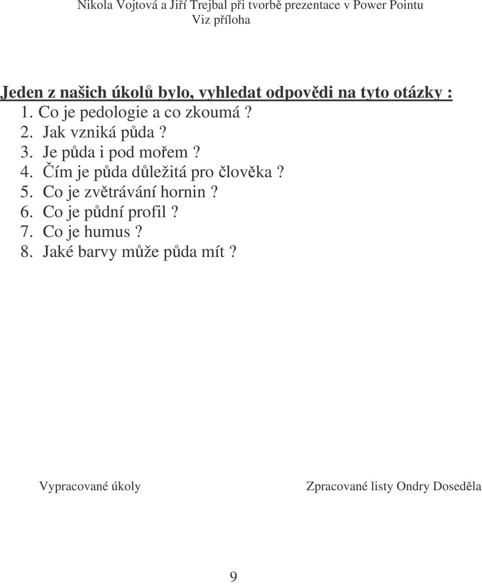 Je pda i pod moem? 4. ím je pda dležitá pro lovka? 5. Co je zvtrávání hornin? 6.