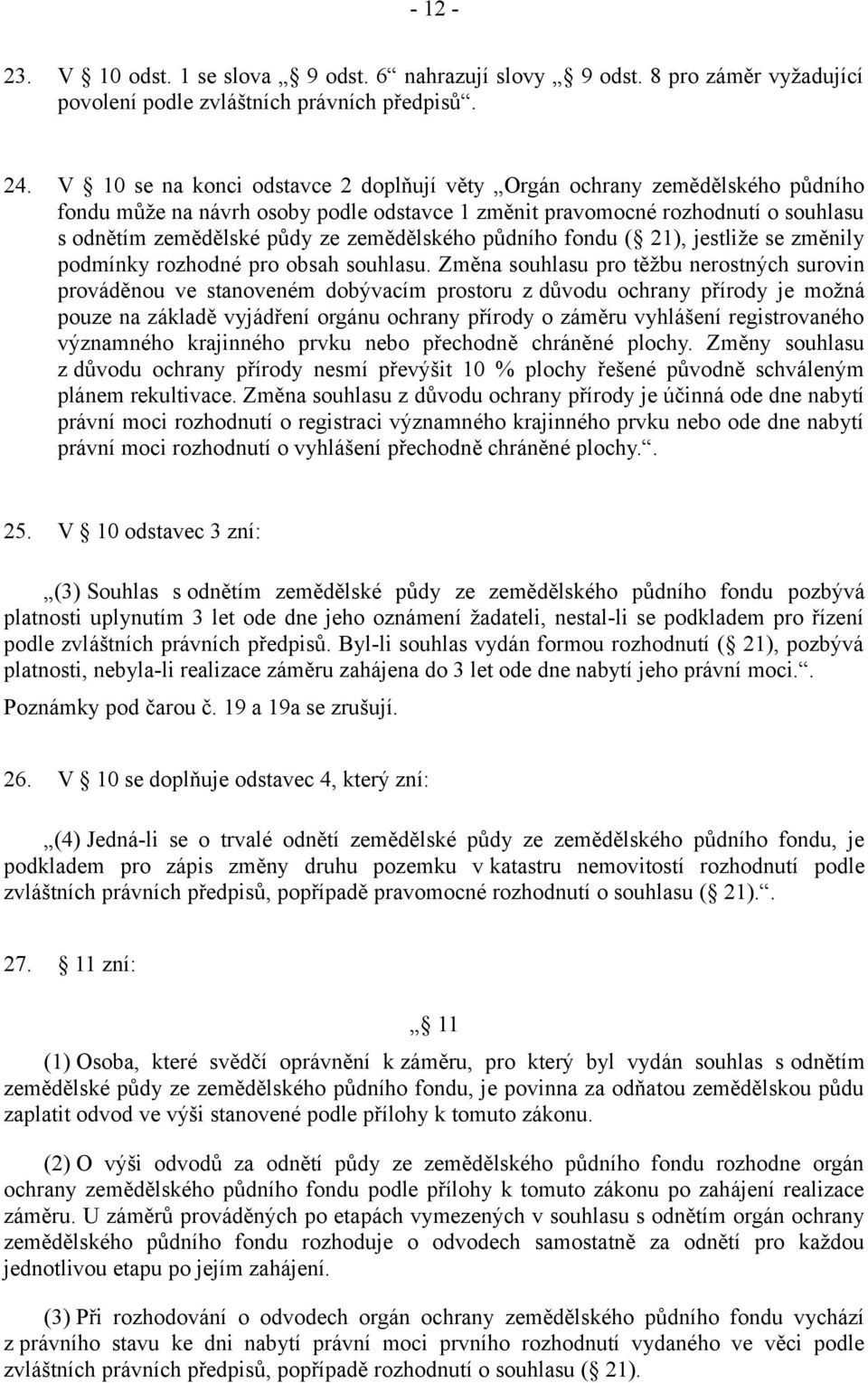 zemědělského půdního fondu ( 21), jestliže se změnily podmínky rozhodné pro obsah souhlasu.