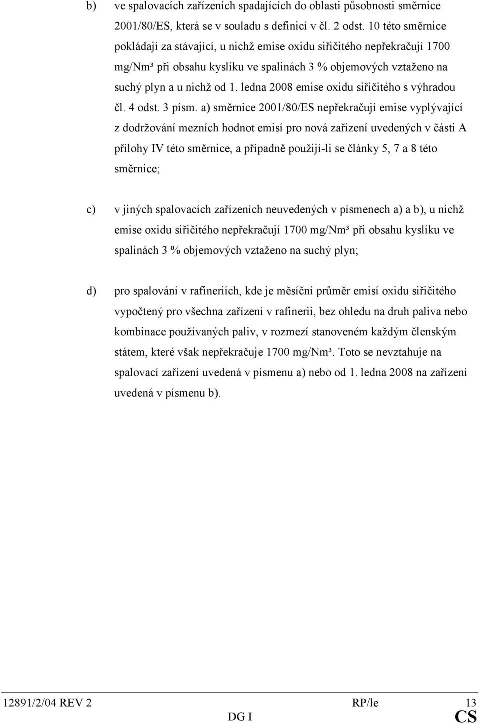 ledna 2008 emise oxidu siřičitého s výhradou čl. 4 odst. 3 písm.