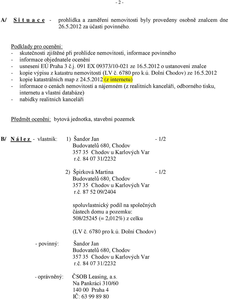 2012 o ustanovení znalce - kopie výpisu z katastru nemovitostí (LV č. 6780 pro k.ú. Dolní Chodov) ze 16.5.