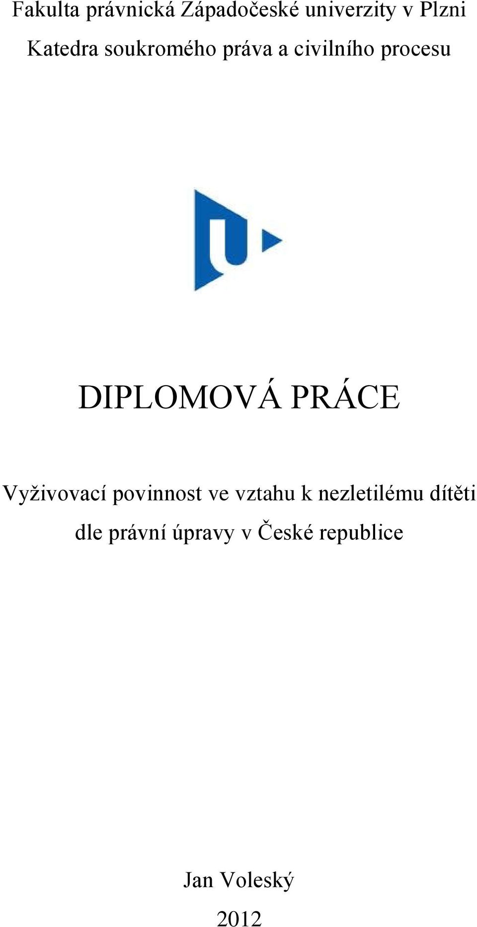 DIPLOMOVÁ PRÁCE Vyţivovací povinnost ve vztahu k