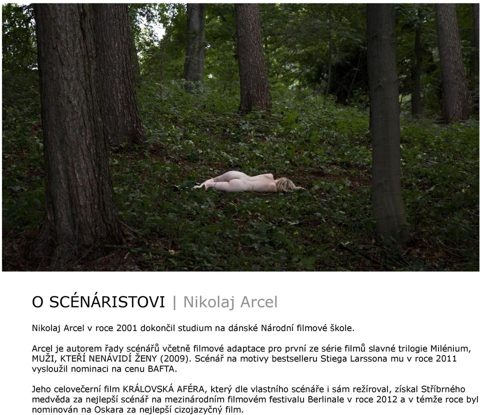 Scénář na motivy bestselleru Stiega Larssona mu v roce 2011 vysloužil nominaci na cenu BAFTA.