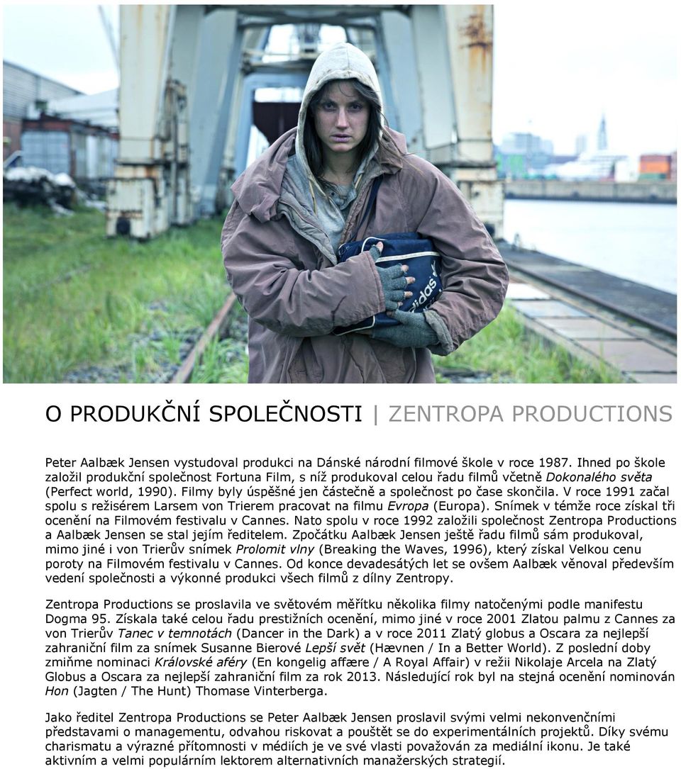 Filmy byly úspěšné jen částečně a společnost po čase skončila. V roce 1991 začal spolu s režisérem Larsem von Trierem pracovat na filmu Evropa (Europa).