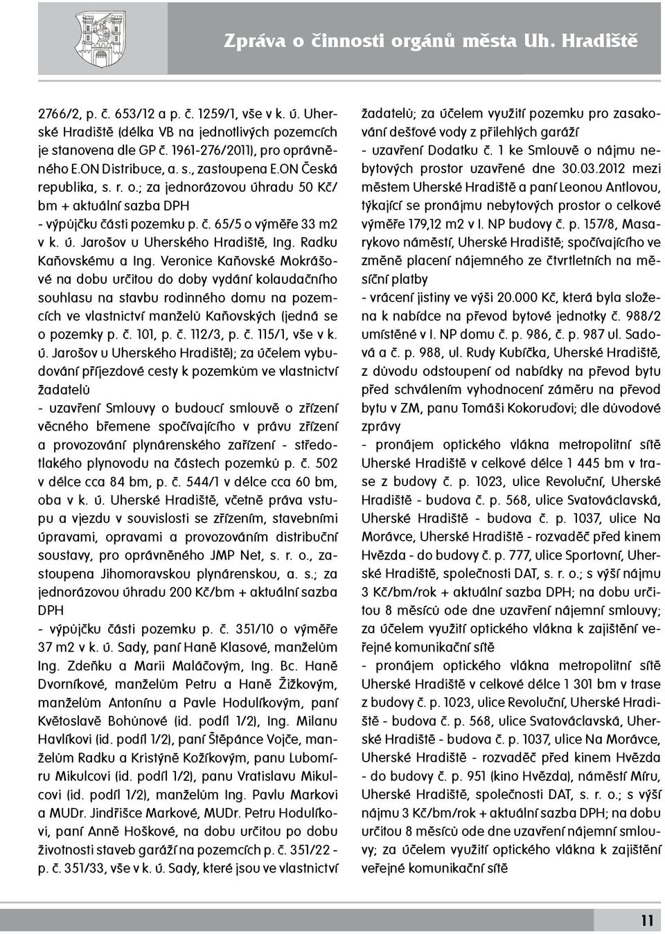 č. 65/5 o výměře 33 m2 v k. ú. Jarošov u Uherského Hradiště, Ing. Radku Kaňovskému a Ing.