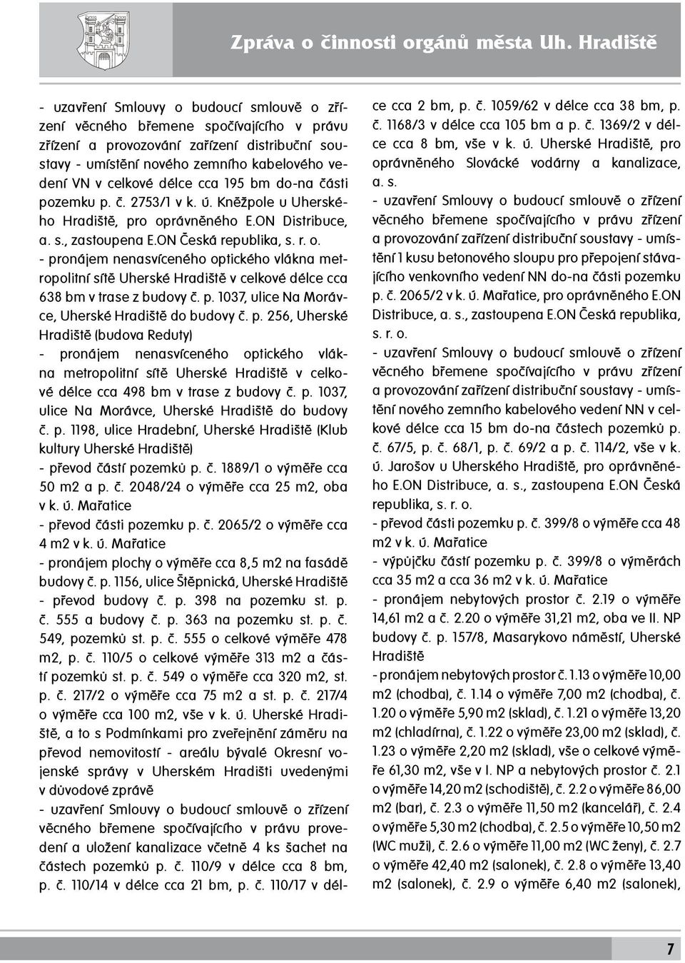 celkové délce cca 195 bm do-na části pozemku p. č. 2753/1 v k. ú. Kněžpole u Uherského Hradiště, pro op