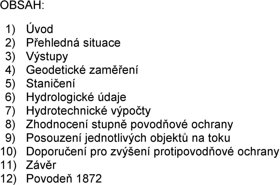 Zhodnocení stupně povodňové ochrany 9) Posouzení jednotlivých objektů