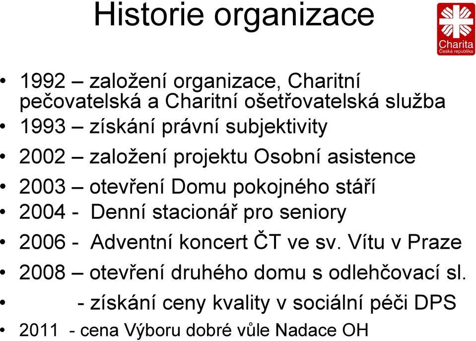 stáří 2004 - Denní stacionář pro seniory 2006 - Adventní koncert ČT ve sv.