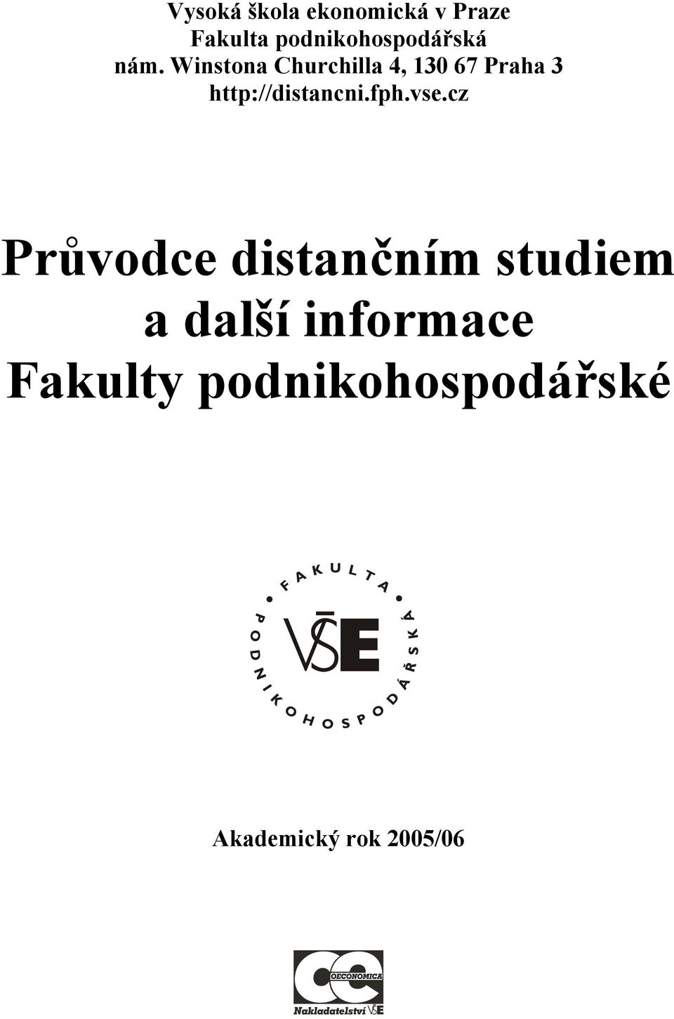 Winstona Churchilla 4, 130 67 Praha 3 http://distancni.