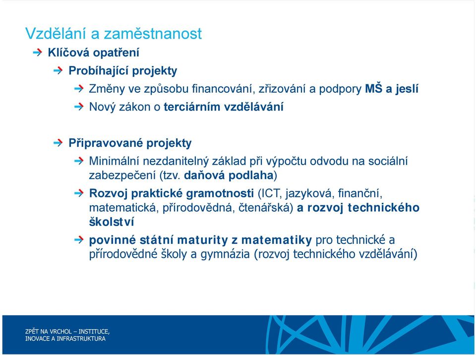 (tzv. daňová podlaha) Rozvoj praktické gramotnosti (ICT, jazyková, finanční, matematická, přírodovědná, čtenářská) a rozvoj