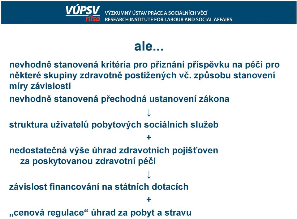 způsobu stanovení míry závislosti nevhodně stanovená přechodná ustanovení zákona struktura uživatelů