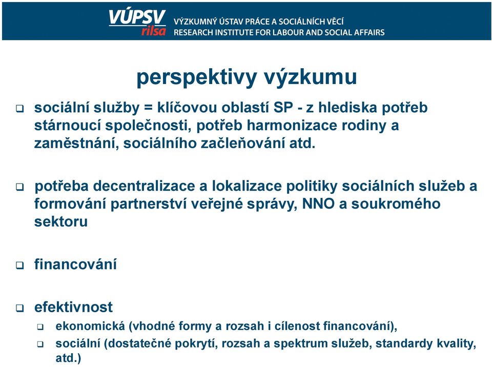potřeba decentralizace a lokalizace politiky sociálních služeb a formování partnerství veřejné správy, NNO a