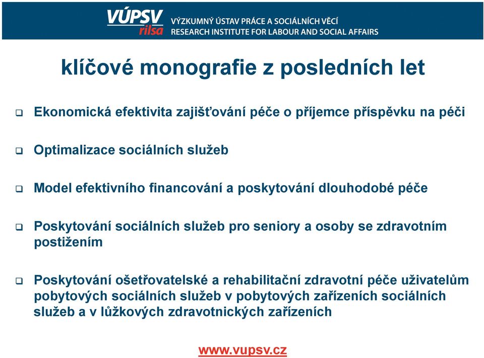 služeb pro seniory a osoby se zdravotním postižením Poskytování ošetřovatelské a rehabilitační zdravotní péče
