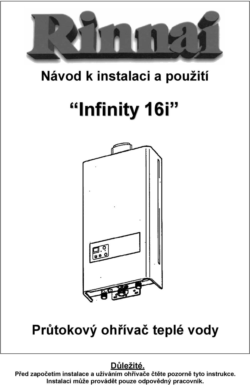 Před započetím instalace a užíváním ohřívače čtěte